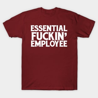 Essential Fuckin' Employee T-Shirt